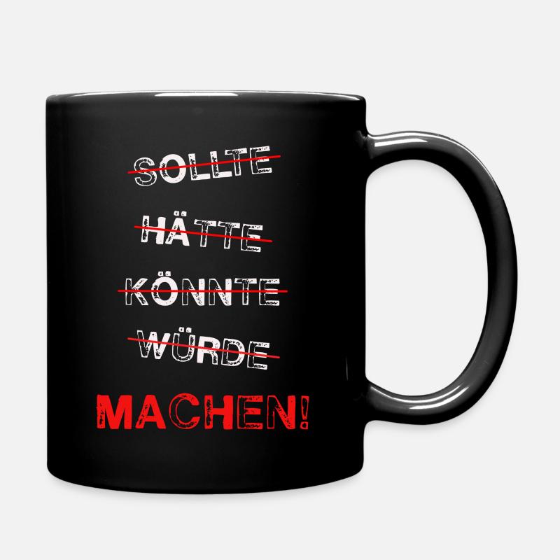 Sollte Hätte Könnte Würde Machen - Tasse einfarbig - Schwarz