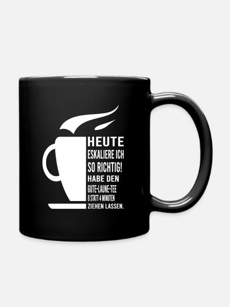 Lustige Designs - heute eskaliere ich - Tasse einfarbig - Schwarz