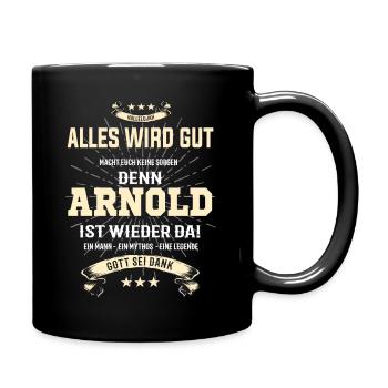 Alles wird gut denn Arnold ist da! Cooles T-Shirt - Tasse einfarbig - Schwarz - Rechts