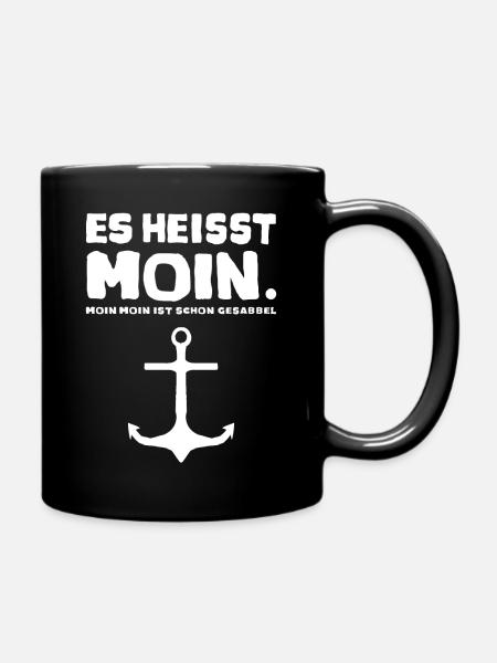 Es heisst Moin. Moin Moin ist schon Gesabbel. - Tasse einfarbig - Schwarz