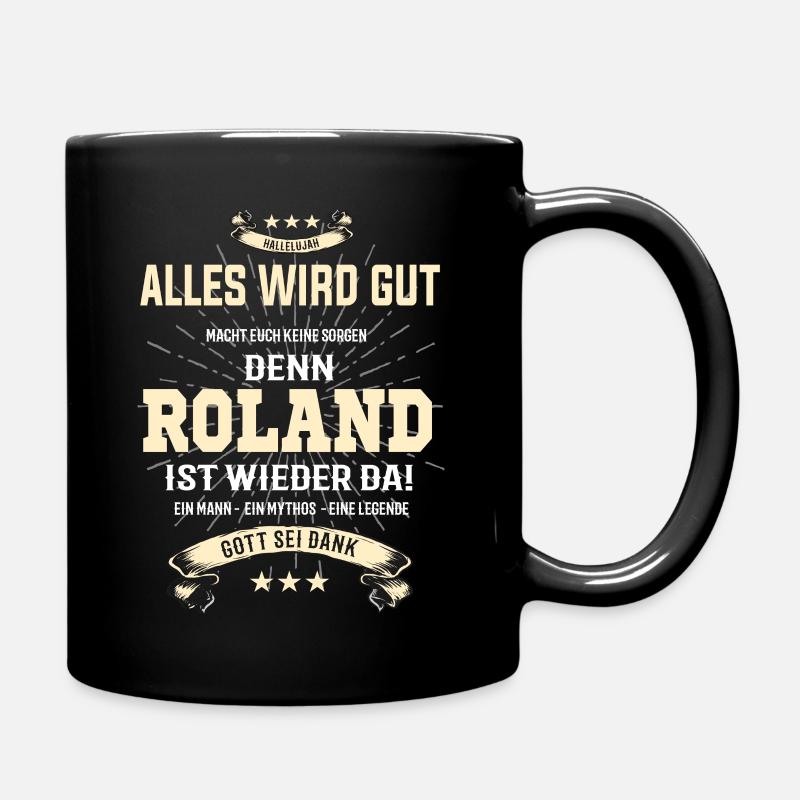 Alles wird gut denn Roland ist da! Cooles T-Shirt - Tasse einfarbig - Schwarz