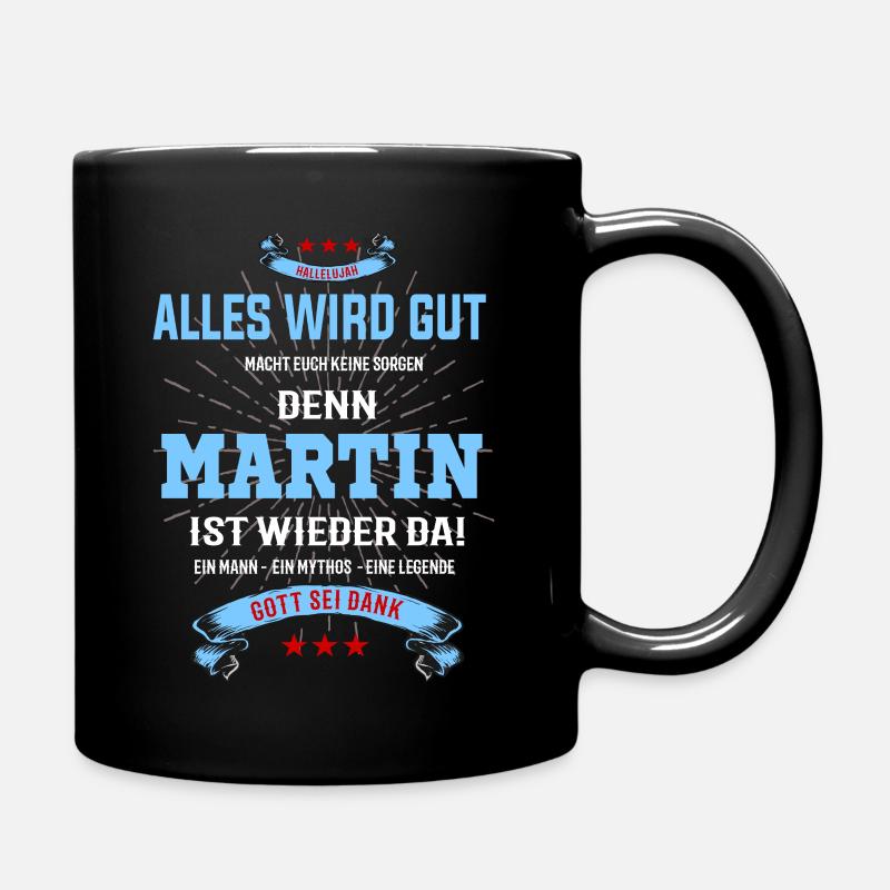 Alles wird gut, denn Martin ist wieder da! - Tasse einfarbig - Schwarz