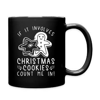 Wenn es um Weihnachtsplätzchen geht, zählen Sie mich dazu - Tasse einfarbig - Schwarz - Rechts