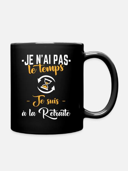Je n'ai pas le temps,retraite,retraité,cadeau - Mug uni - noir