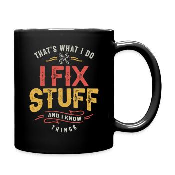 That's What I Do I Fix Stuff And I Know Things - Full Colour Mug - black - Right