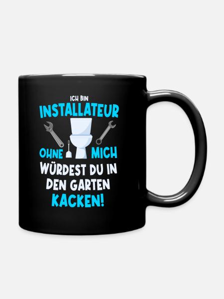 Ich bin Installateur. Lustiger Spruch ohne mich - Tasse einfarbig - Schwarz