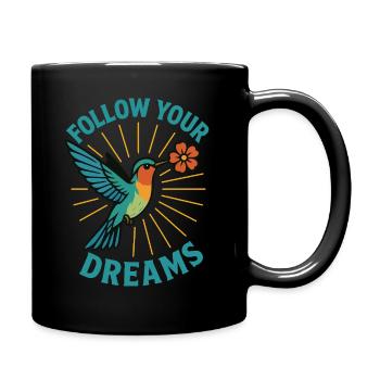 Hummingbird with Flower - Follow Your Dreams - Full Colour Mug - black - Right
