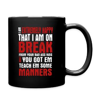 Teacher I Am Extremely Happy That I Am On Break - Full Colour Mug - black - Right