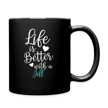 Life Is Better With A Jill - Tasse einfarbig - Schwarz - Rechts