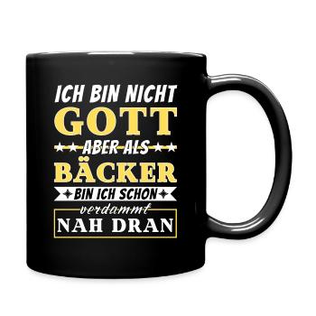 Ich bin nicht Gott aber als Bäcker nah dran - Tasse einfarbig - Schwarz - Rechts