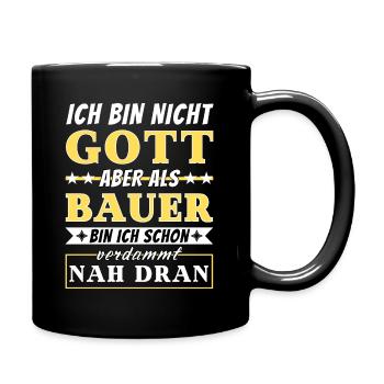 Ich bin nicht Gott aber als Bauer nah dran - Tasse einfarbig - Schwarz - Rechts
