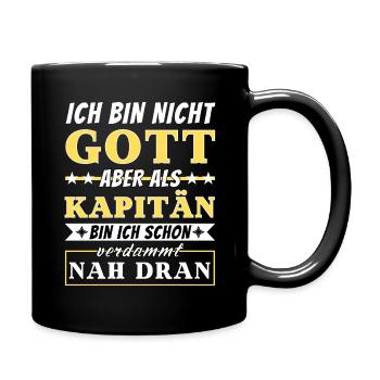 Ich bin nicht Gott aber als Kapitän nah dran - Tasse einfarbig - Schwarz - Rechts