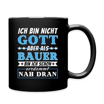 Ich bin nicht Gott aber als Bauer nah dran - Tasse einfarbig - Schwarz - Rechts