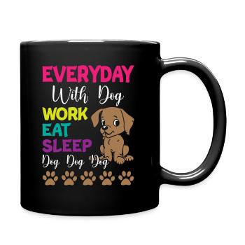 Everyday is Dogs Work Eat Sleep Dog Dog Dog - Tasse einfarbig - Schwarz - Rechts