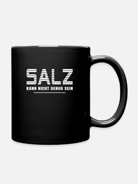 Salz kann nicht genug sein - Tasse einfarbig - Schwarz