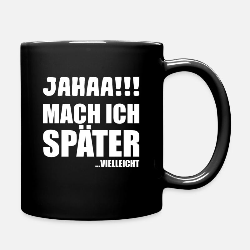 Ja mach ich später vielleicht Geschenk - Tasse einfarbig - Schwarz