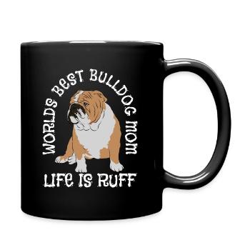 Worlds Best Bulldog Mom Life Is Ruff - Full Colour Mug - black - Right