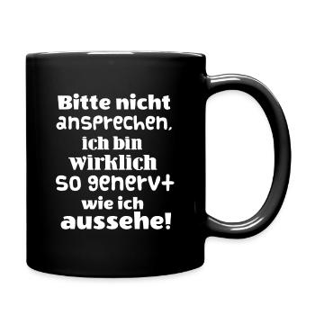 Bitte nicht ansprechen. Ich bin wirklich genervt - Tasse einfarbig - Schwarz - Rechts
