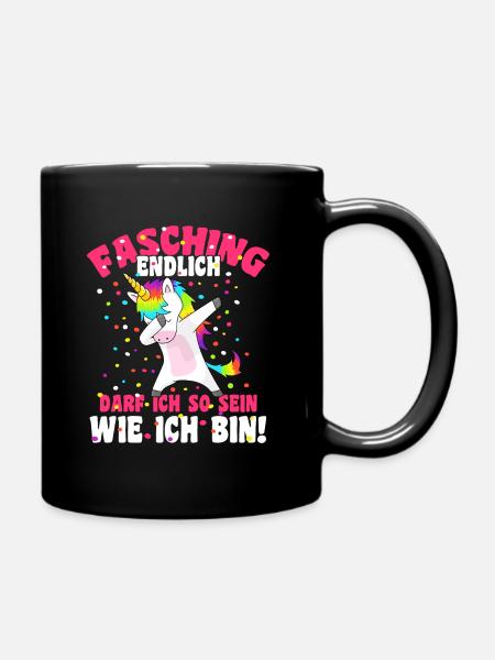 Fasching Endlich darf ich so sein wie ich bin - Tasse einfarbig - Schwarz