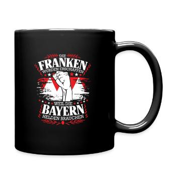 Franken wurden erschaffen weil Bayern Helden - Tasse einfarbig - Schwarz - Rechts