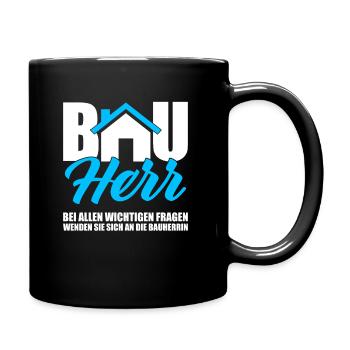 Bauherr Bei Allen Wichtigen Fragen Bauherrin - Tasse einfarbig - Schwarz - Rechts
