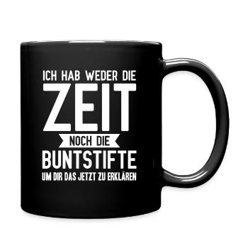 Ich habe werder Zeit noch die Buntstifte - Tasse einfarbig - Schwarz - Rechts