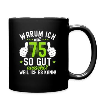 75 Jahre Sprüche 75 Geburtstag Geschenk - Tasse einfarbig - Schwarz - Rechts