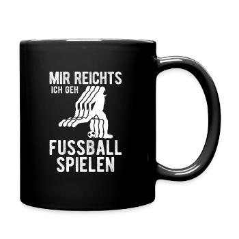 Mir reichts ich geh Fußball kicken Fußballer Gesch - Tasse einfarbig - Schwarz - Rechts