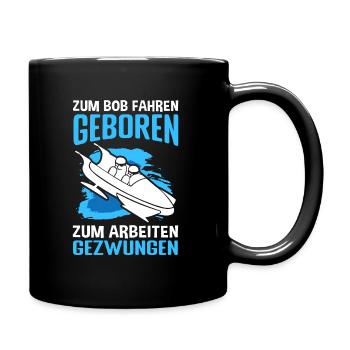 Zum Bob fahren geboren zum Arbeiten gezwungen Bobf - Tasse einfarbig - Schwarz - Rechts