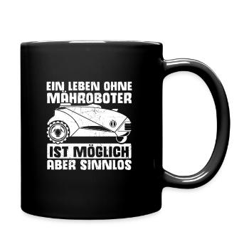 Rasenroboter Leben ohne Mähroboter ist möglich abe - Tasse einfarbig - Schwarz - Rechts
