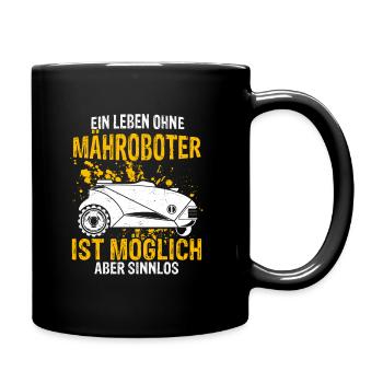 Rasenroboter Leben ohne Mähroboter ist möglich abe - Tasse einfarbig - Schwarz - Rechts