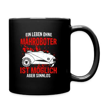 Rasenroboter Leben ohne Mähroboter ist möglich abe - Tasse einfarbig - Schwarz - Rechts