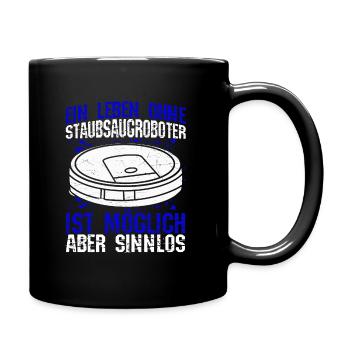 Ein Leben ohne Staubsaugroboter ist möglich aber s - Tasse einfarbig - Schwarz - Rechts