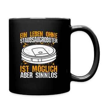 Ein Leben ohne Staubsaugroboter ist möglich aber s - Tasse einfarbig - Schwarz - Rechts
