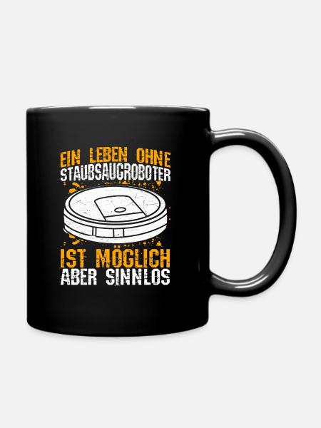 Ein Leben ohne Staubsaugroboter ist möglich aber s - Tasse einfarbig - Schwarz