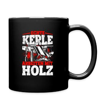 Tischler Schreiner Holz - Echte Kerle arbeiten mit - Tasse einfarbig - Schwarz - Rechts