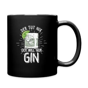 Der Tut Nix Der Will Nur Gin - Urlaub Schnaps Spru - Tasse einfarbig - Schwarz - Rechts