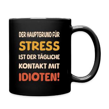 Idioten der Hauptgrund für Stress Spruch - Tasse einfarbig - Schwarz - Rechts