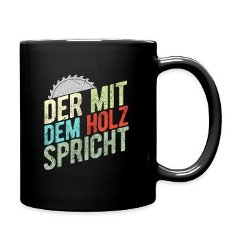 Der Mit Dem Holz Spricht Baum Wald Natur Baumfälle - Tasse einfarbig - Schwarz - Rechts