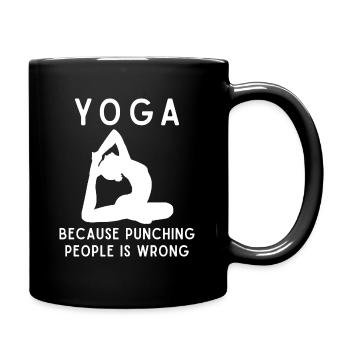 Yoga Because Punching People Is Wrong Mindfulness - Tasse einfarbig - Schwarz - Rechts