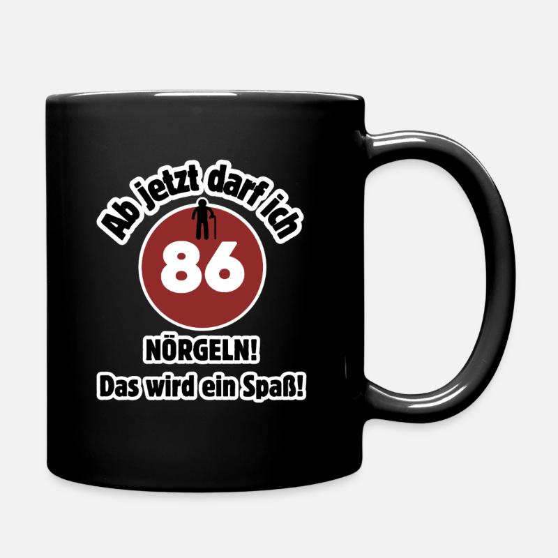 86. Geburtstag Ab jetzt darf ich nörgeln - Spaß - Tasse einfarbig - Schwarz