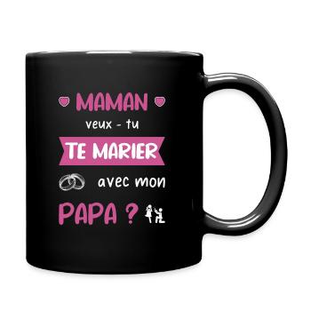 maman veux tu te marier avec mon papa - mariage - Mug uni - noir - Droite