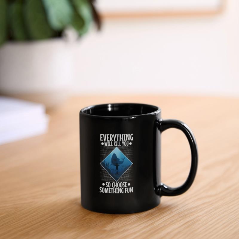 Everything will kill you so choose something fun Tasse einfarbig
