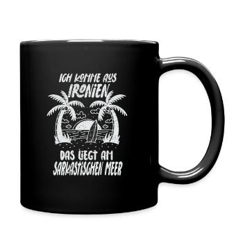 Ich Komme Aus Ironien Sarkasmus Ironie Humor - Tasse einfarbig - Schwarz - Rechts