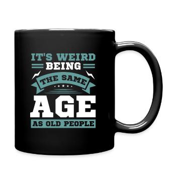 Geburtstag Altern Spruch Humor Geschenkidee - Tasse einfarbig - Schwarz - Rechts