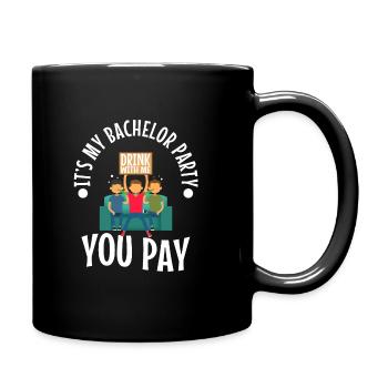 C’est mon enterrement de vie de garçon avec moi vous payez - Mug uni - noir - Droite