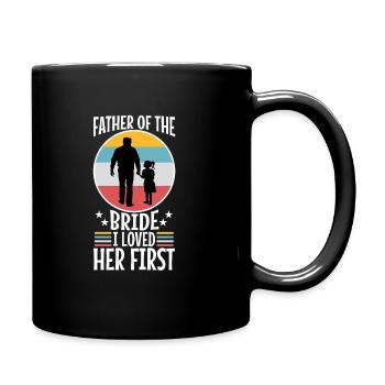 Father of the bride i loved her first - Tasse einfarbig - Schwarz - Rechts