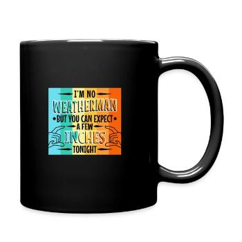 Im no weatherman but you can expect a few inches - Full Colour Mug - black - Right