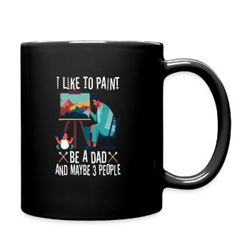 I like to paint be a Dad and maybe 3 people - Tasse einfarbig - Schwarz - Rechts