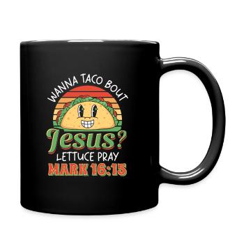 Funny Saying want to Taco Bout Jesus Lettuce Pray - Full Colour Mug - black - Right